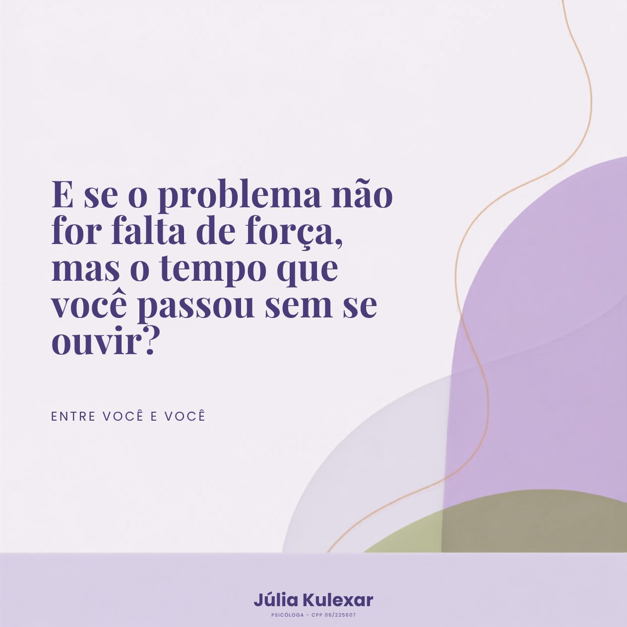 E se o problema não for falta de força, mas o tempo que você passou sem se ouvir?