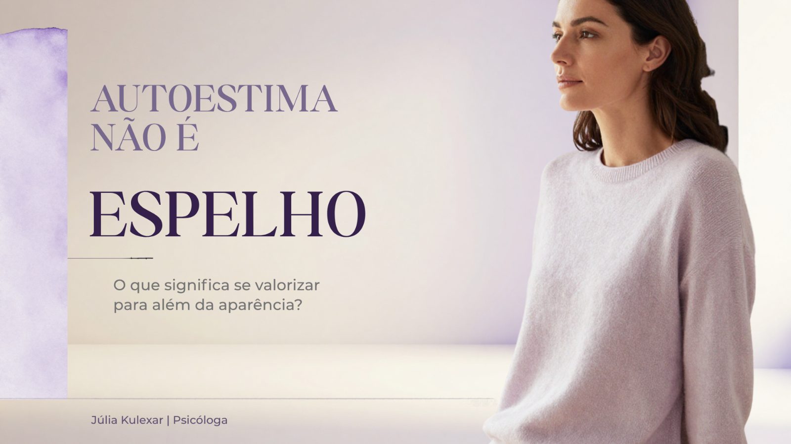 Autoestima não é espelho: o que significa se valorizar para além da aparência?