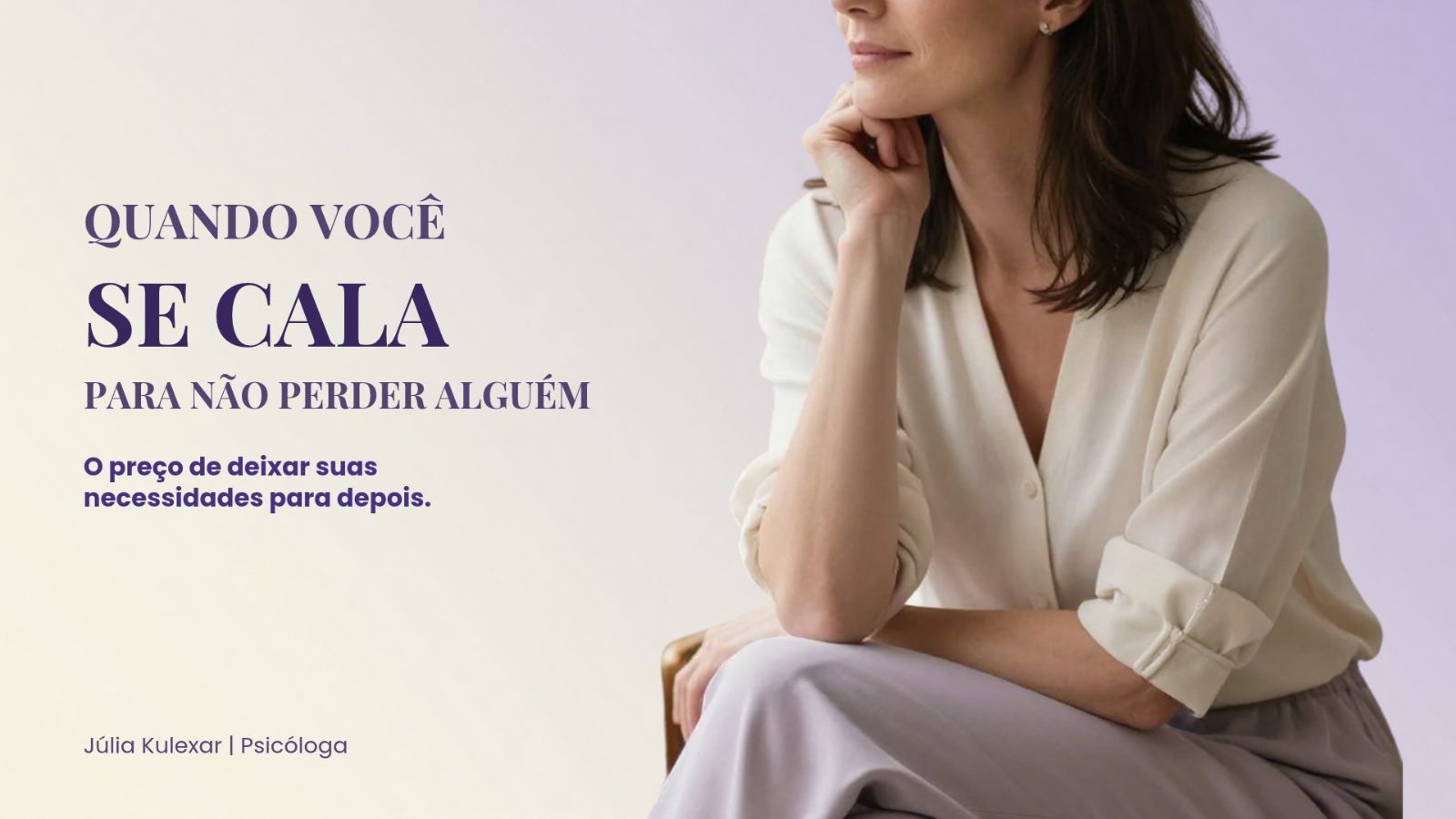 Quando você se cala para não perder alguém: o preço de deixar suas necessidades para depois